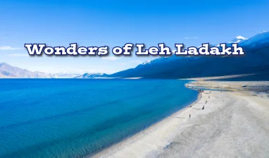 Wonders of Leh Ladakh